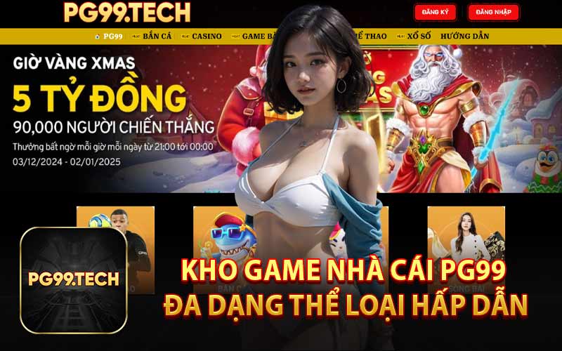 Kho Game Nhà Cái PG99 Đa Dạng Thể Loại Hấp Dẫn